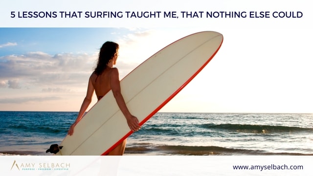 5 Lessons That Surfing Taught Me, That Nothing Else Could