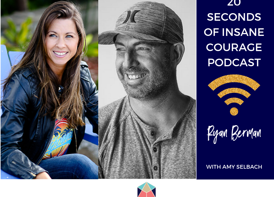 02: 6 Myths About Courage And How To Operationalize Bravery In Your Business with Ryan Berman